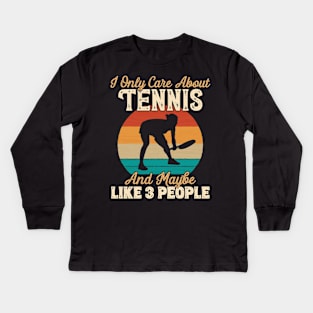 I Only Care About Tennis and Maybe Like 3 People print Kids Long Sleeve T-Shirt